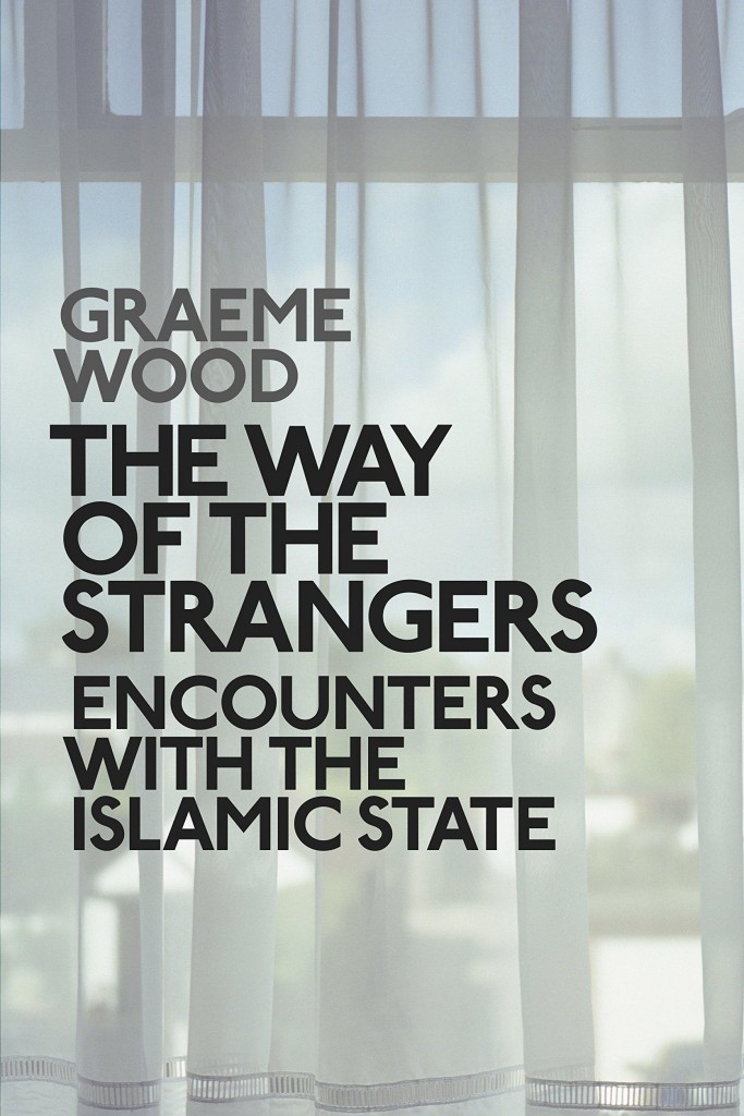 The Way of the Strangers: Encounters with the Islamic State 
